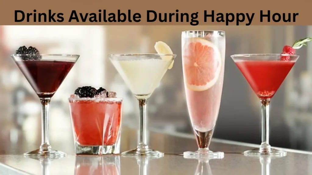 Drinks Available During Happy Hour