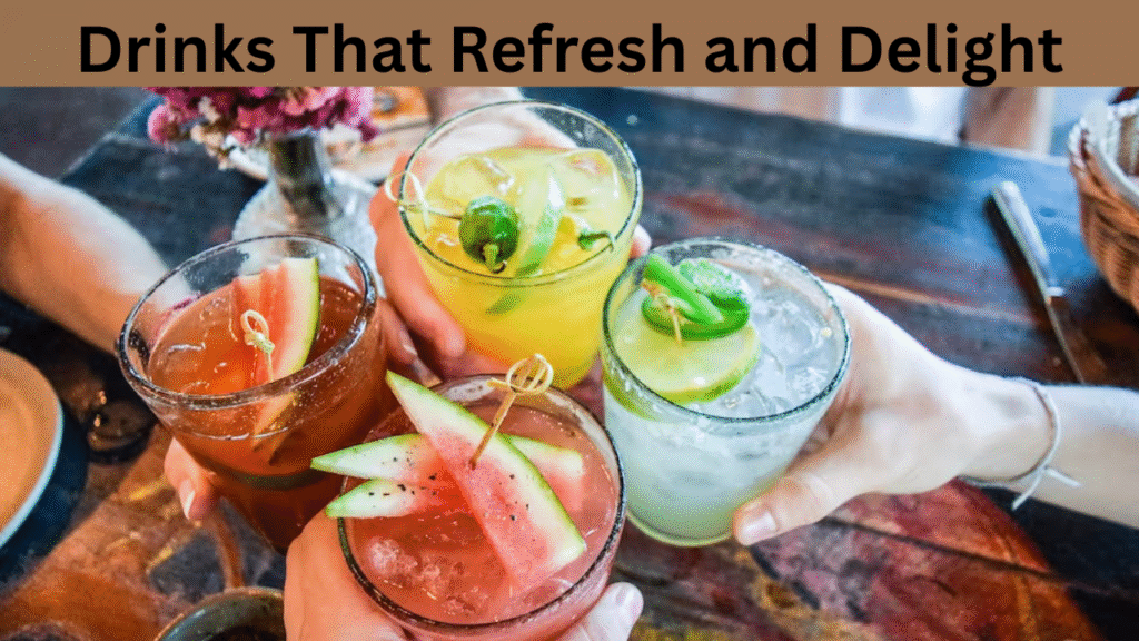Drinks That Refresh and Delight