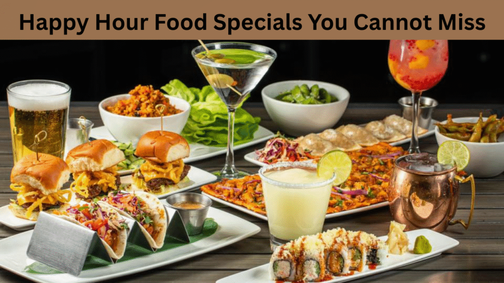 Happy Hour Food Specials You Cannot Miss