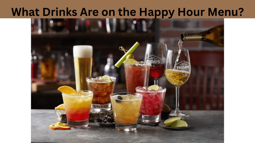 What Drinks Are on the Happy Hour Menu?