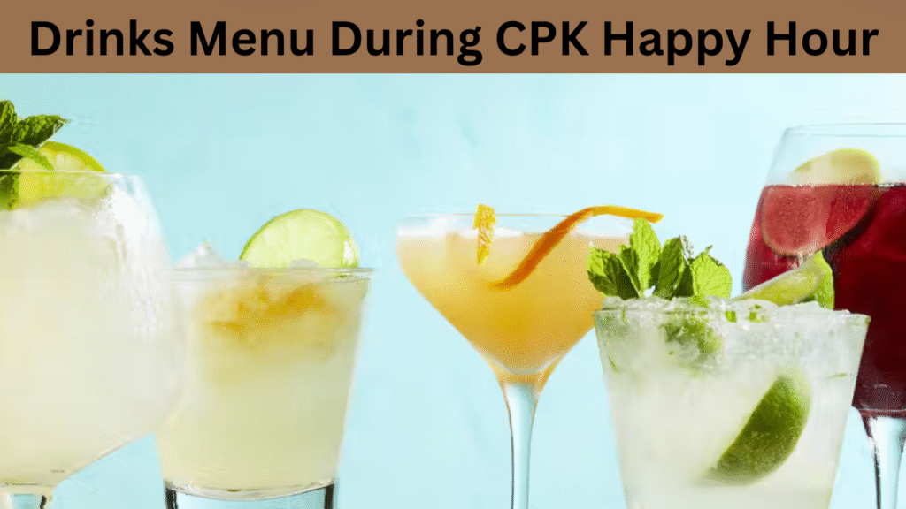 Drinks Menu During CPK Happy Hour