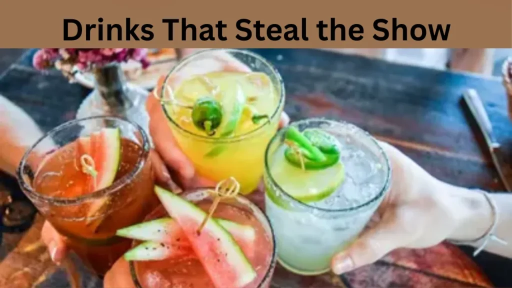 Drinks That Steal the Show