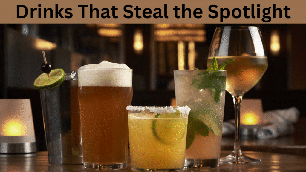 Drinks That Steal the Spotlight