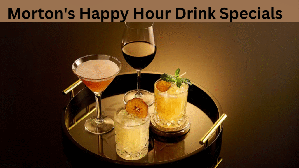 Morton's Happy Hour Drink Specials