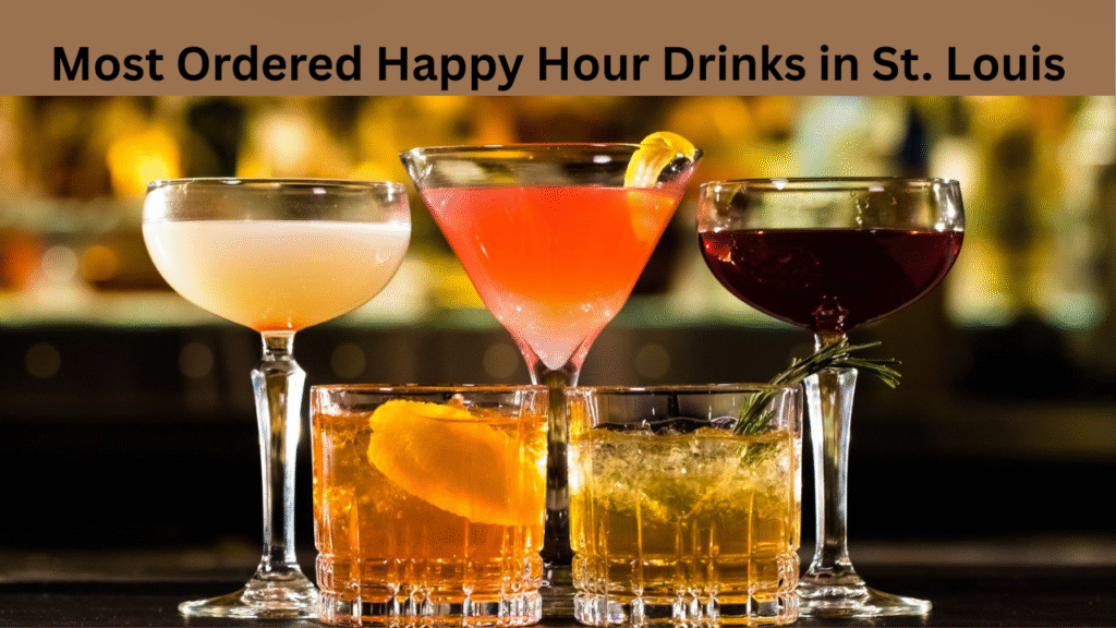 Most Ordered Happy Hour Drinks in St. Louis