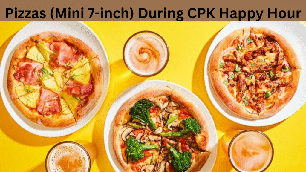 Pizzas (Mini 7-inch) During CPK Happy Hour