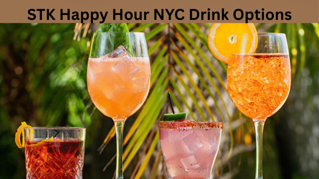 STK Happy Hour NYC Drink Options
