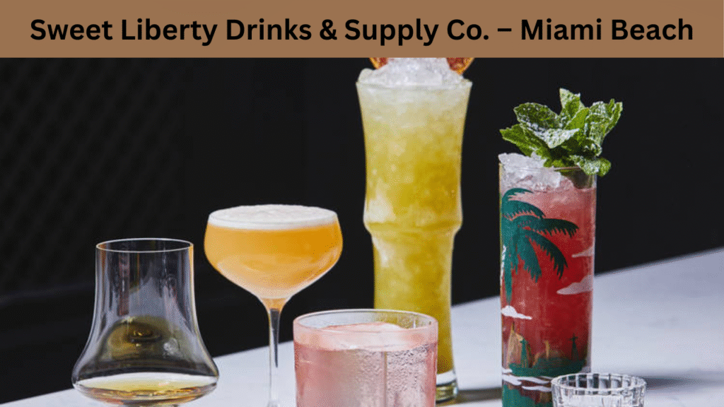 Sweet Liberty Drinks & Supply Co. – Miami Beach