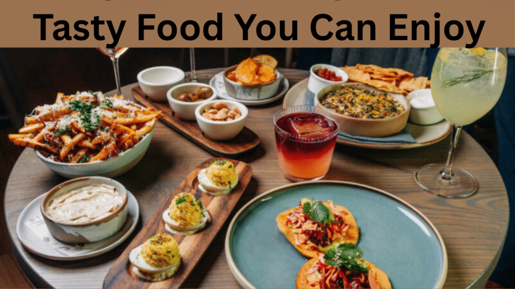 Tasty Food You Can Enjoy