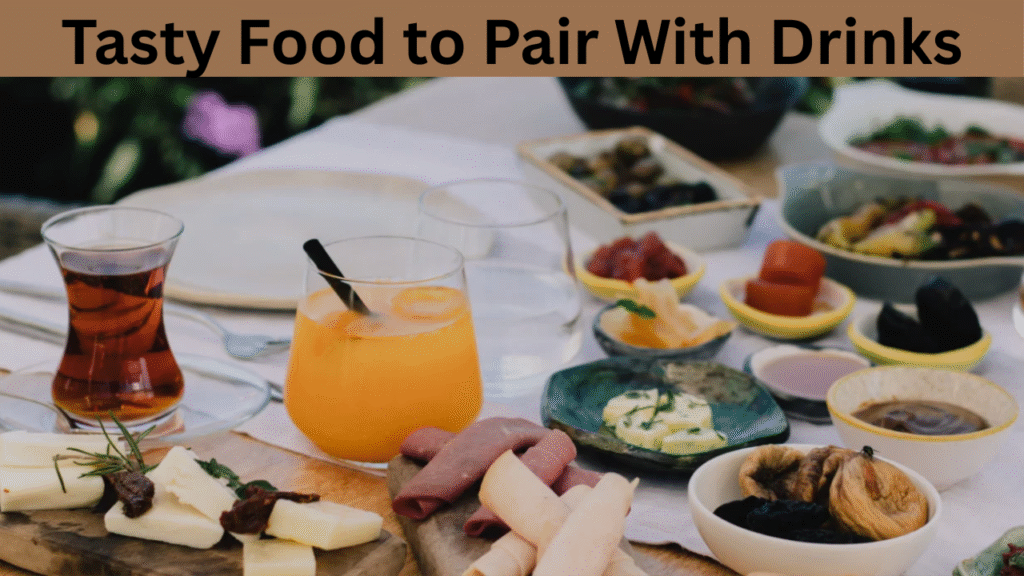 Tasty Food to Pair With Drinks