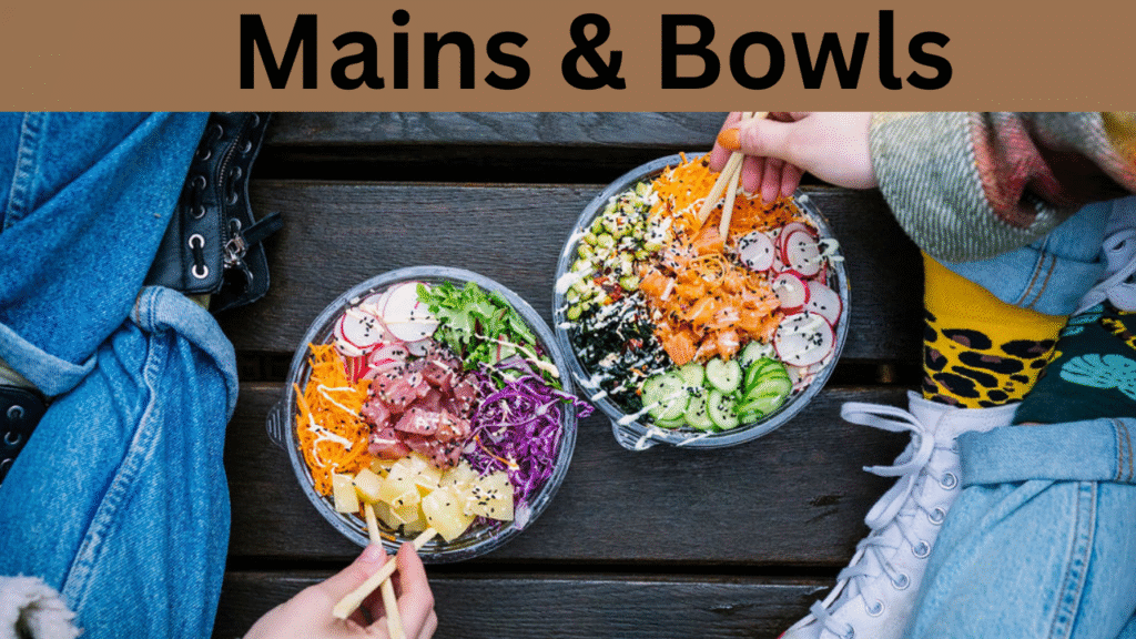 Mains & Bowls
