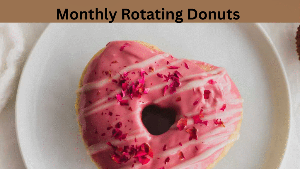 Monthly Rotating Donuts