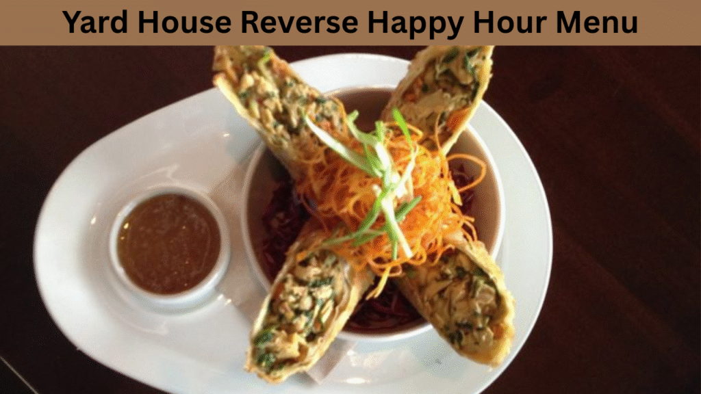 Yard House Reverse Happy Hour Menu