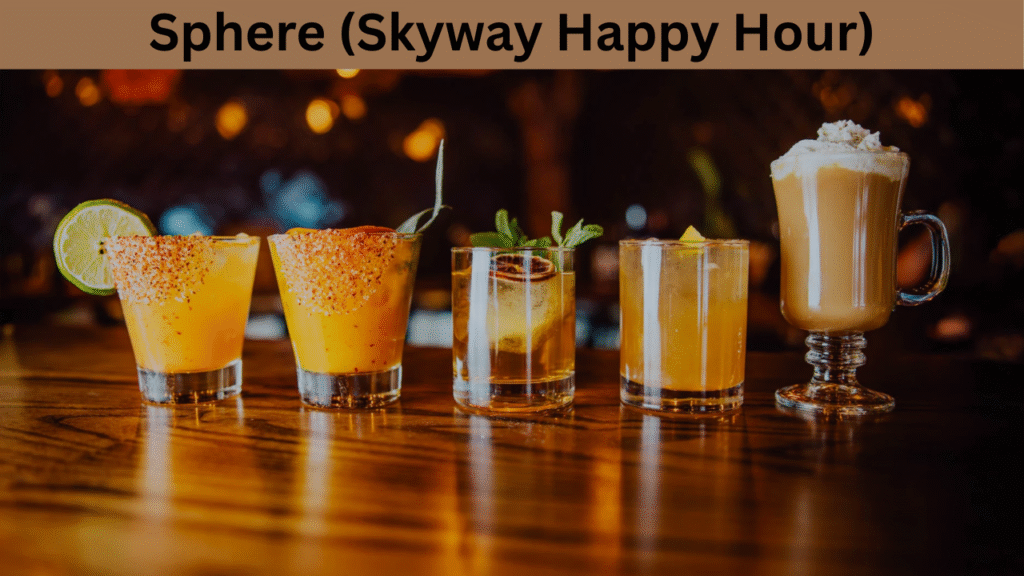 Sphere (Skyway Happy Hour)