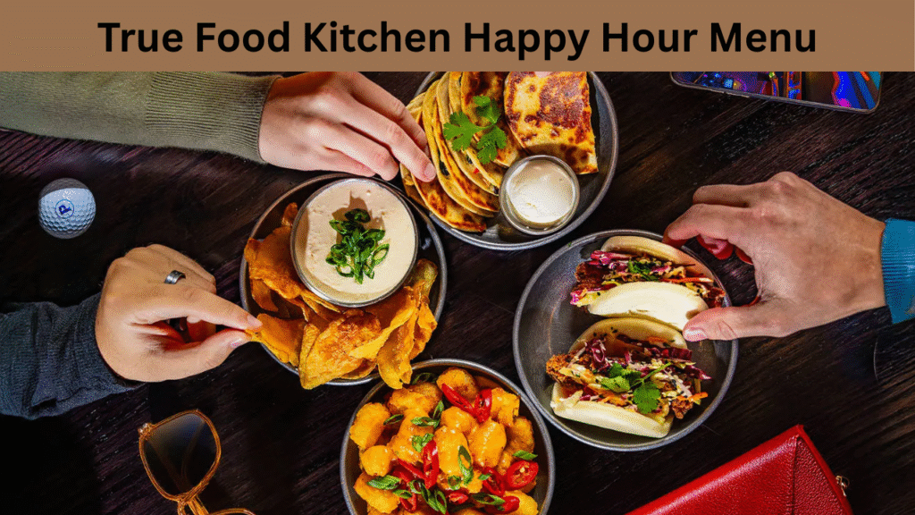 True Food Kitchen Happy Hour Menu