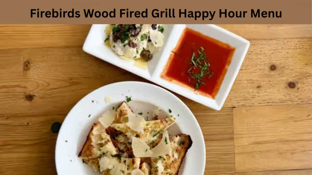 Firebirds Wood Fired Grill Happy Hour Menu