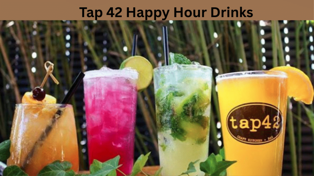 Tap 42 Happy Hour Drinks